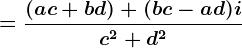 \dpi{120} \boldsymbol{= \frac{(ac + bd)+(bc - ad)i}{c^2 + d^2}}